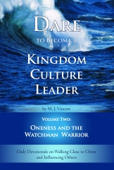 Dare to Become a Kingdom Culture Leader, Volume 2: Oneness and the Watchman Warrior