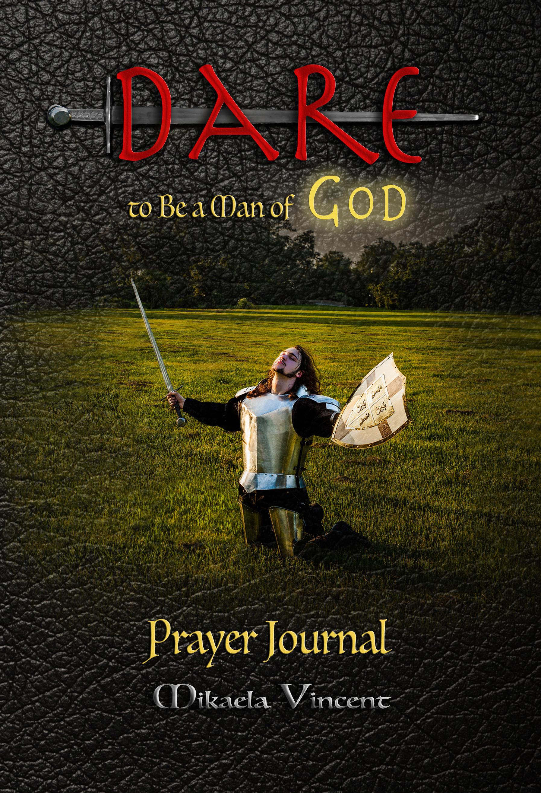 Dare to Be a Man of God Prayer Journal (no lines) (Quiet time devotion book to write in, war room tools for hearing God, walking in the Spirit, knowing God’s will, forgiveness, freedom from strongholds, spiritual warfare, finding true happiness, love): (Devotional notebook for men/teenagers to draw near to God, walk with God, know God’s voice, peace, be filled with the Spirit, follow Jesus calling, make wise decisions, walk in power, conquer sin, transform thoughts, overcome trials, stress, conflict)