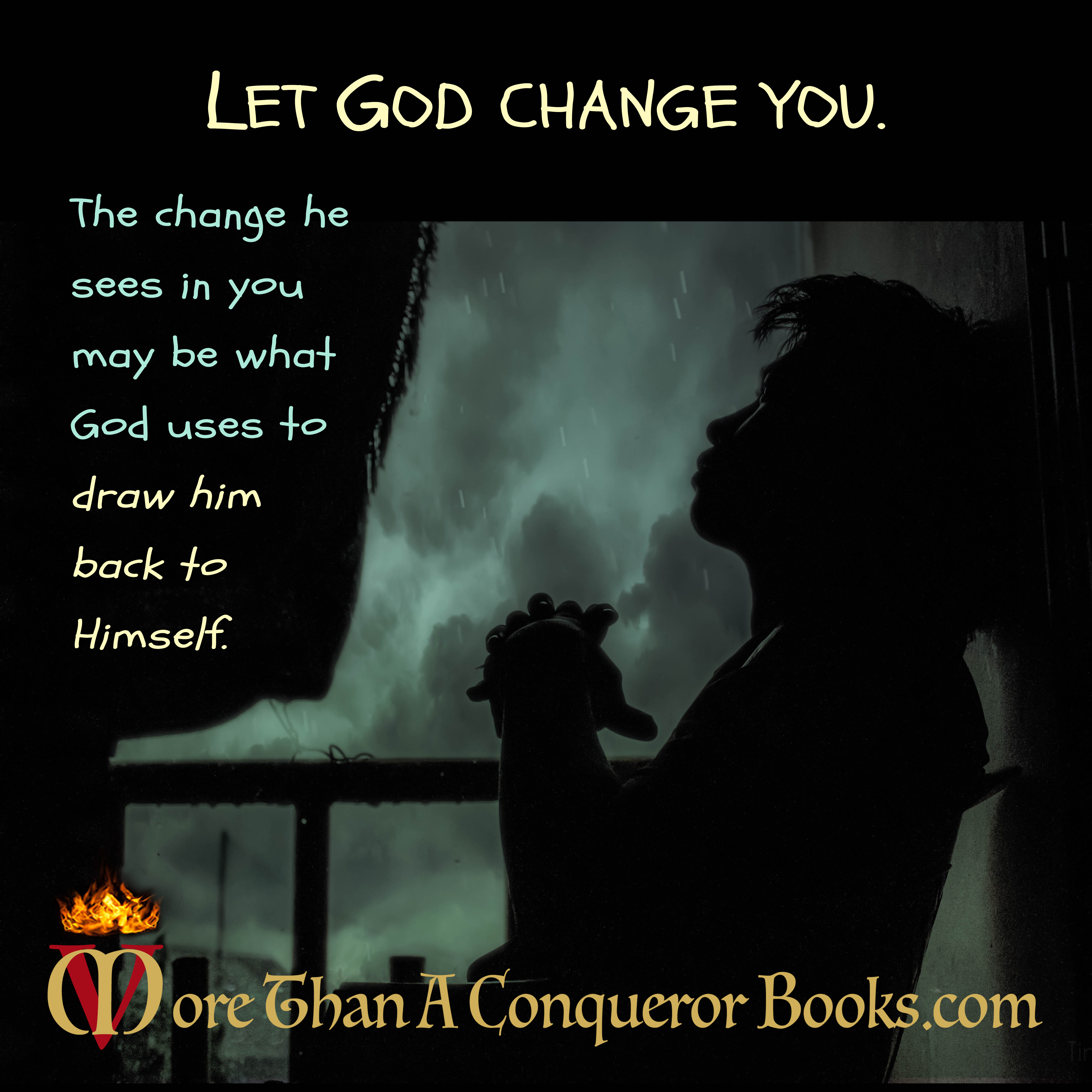 Let God change you-Parents modeling Christ-Mikaela Vincent-MoreThanAConquerorBooks