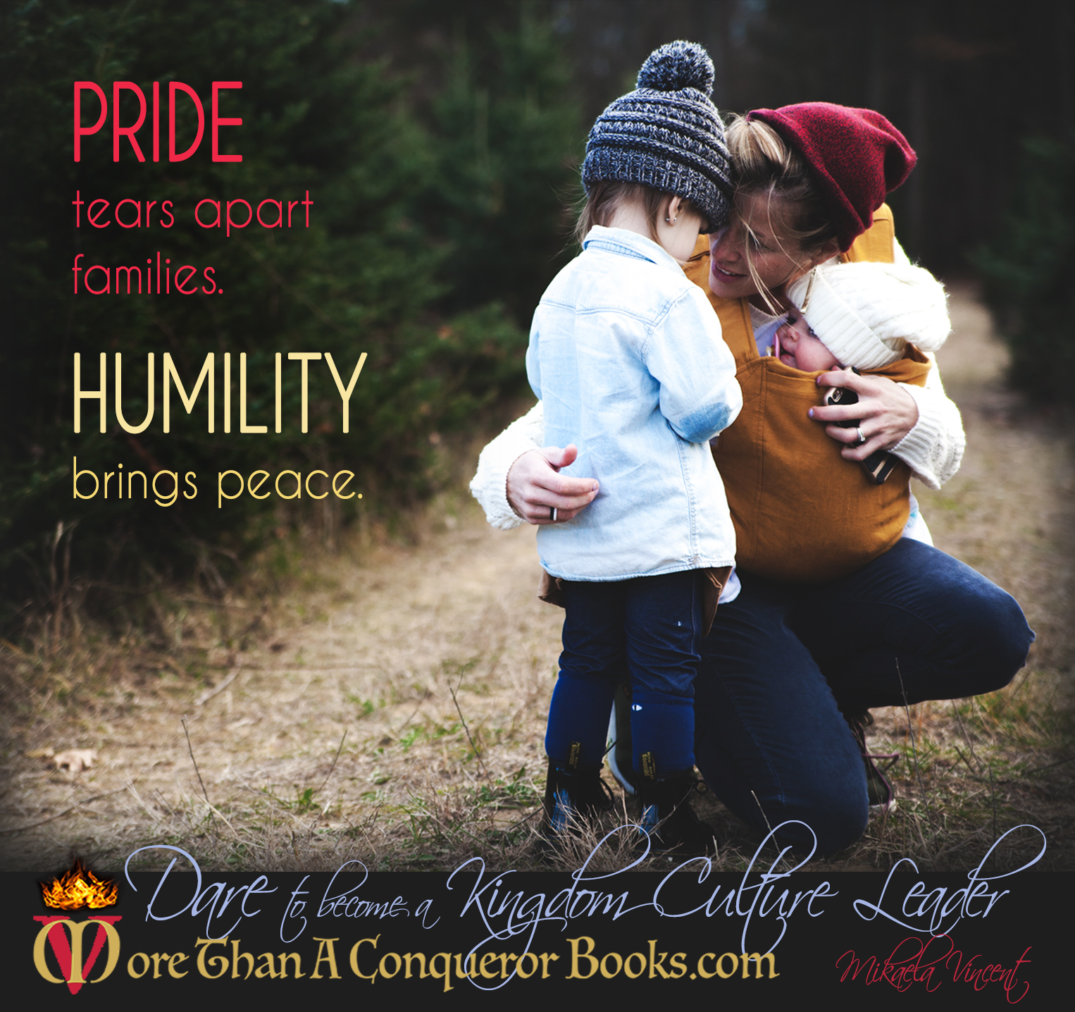 pride tears apart families-humility brings peace-Mikaela Vincent-MoreThanAConquerorBooks.jpg